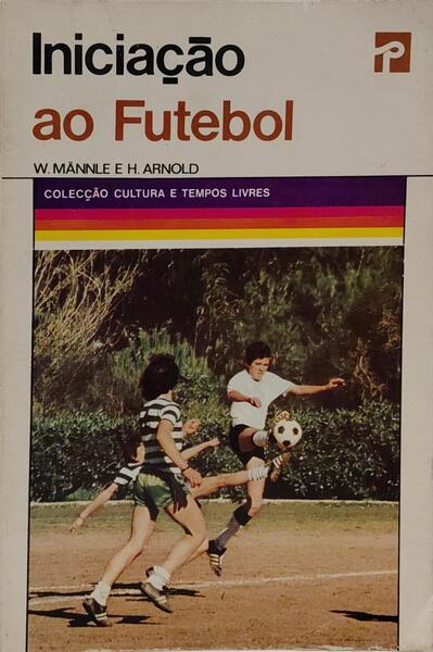 INICIAÇÃO AO FUTEBOL. [2.ª EDIÇÃO]