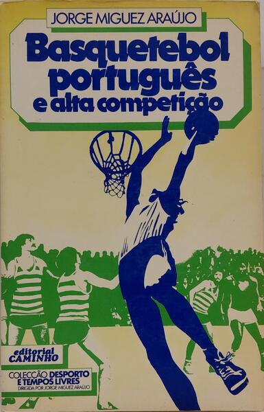 BASQUETEBOL PORTUGUÊS E ALTA COMPETIÇÃO.
