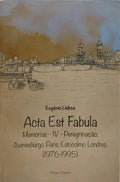 ACTA EST FABULA, MEMÓRIAS IV.