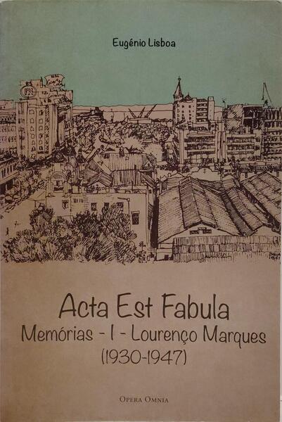 ACTA EST FABULA, MEMÓRIAS I.