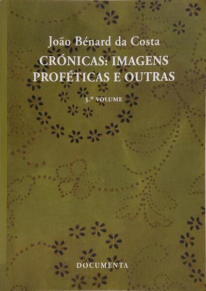 CRÓNICAS: IMAGENS PROFÉTICAS E OUTRAS: 3.º VOLUME, (2006). [1.ª EDIÇÃO]