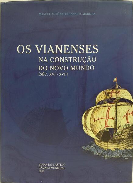 OS VIANENSES NA CONSTRUÇÃO DO NOVO MUNDO, (SÉC. XVI-XVII)