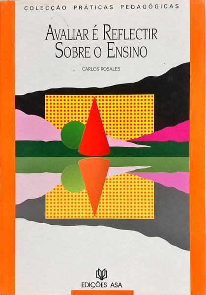 AVALIAR É REFLECTIR SOBRE O ENSINO. [1.ª EDIÇÃO]