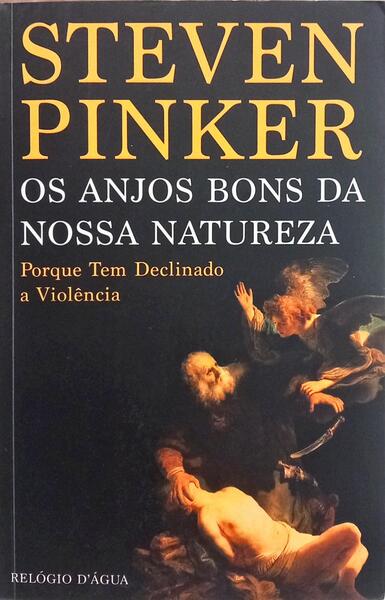 OS ANJOS BONS DA NOSSA NATUREZA: PORQUE TEM DECLINADO A VIOLÊNCIA.