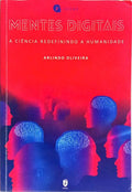 MENTES DIGITAIS, A CIÊNCIA REDEFINIDO A HUMANIDADE. [2.ª EDIÇÃO]