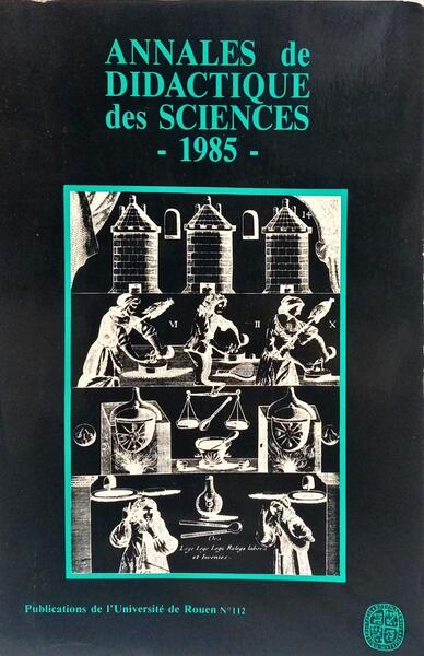 ANNALES DE DIDACTIQUE DES SCIENCES, 1985.