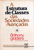 A ESTRUTURA DE CLASSES DAS SOCIEDADES AVANÇADAS.