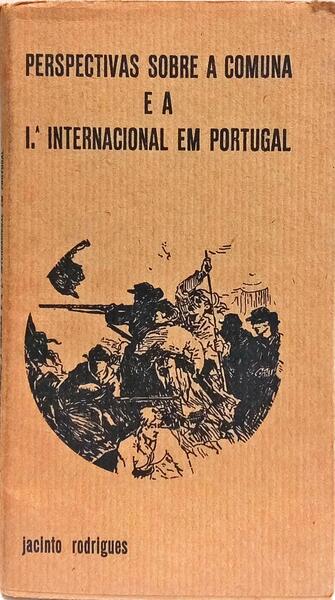 PRESPECTIVAS SOBRE A COMUNA E A 1.ª INTERNACIONAL EM PORTUGAL.