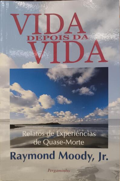 VIDA DEPOIS DA VIDA: RELATOS DE EXPERIÊNCIAS DE QUASE-MORTE. [4.ª REIMPR.]