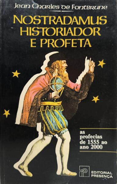 NOSTRADAMUS, HISTORIADOR E PROFETA.