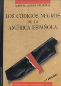 LOS CÓDIGO NEGROS DE LA AMÉRICA ESPAÑOLA. [2.ª EDICIÓN]