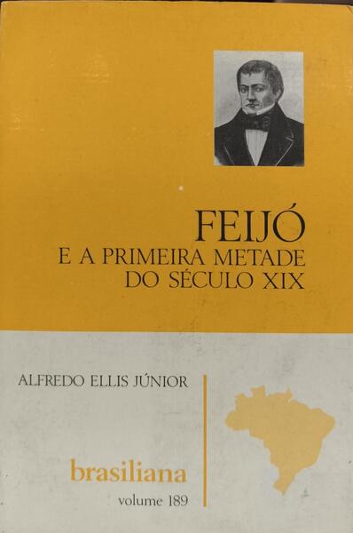 FEIJÓ E A PRIMEIRA METADE DO SÉCULO XIX. [2.ª EDIÇÃO]