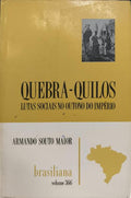 QUEBRA-QUILOS: LUTAS SOCIAIS NO OUTONO DI IMPÉRIO. [2.ª EDIÇÃO]