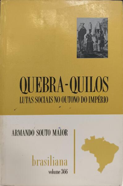 QUEBRA-QUILOS: LUTAS SOCIAIS NO OUTONO DI IMPÉRIO. [2.ª EDIÇÃO]