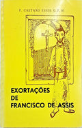AS EXORTAÇÕES DE S. FRANCISCO. [2.ª EDIÇÃO]
