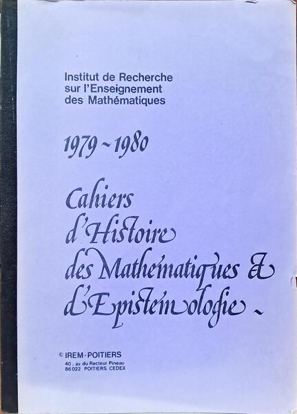 CAHIERS D'HISTOIRE DES METHÉMATIQUES ET D'ÉPISTÉMOLOGIE, 1979-1980.