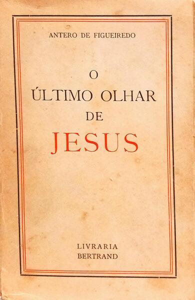 O ÚLTIMO OLHAR DE JESUS. [9.ª EDIÇÃO]
