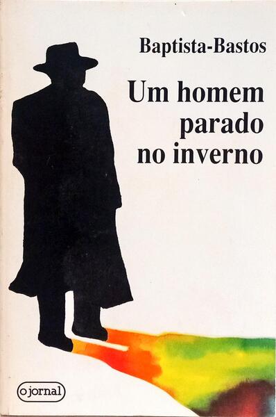 UM HOMEM PARADO NO INVERNO. [1.ª EDIÇÃO]