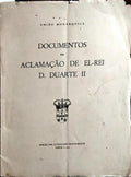 DOCUMENTOS DA ACLAMAÇÃO DE EL-REI D. DUARTE II.