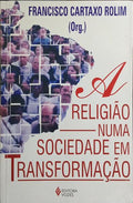 A RELIGIÃO NUMA SOCIEDADE EM TRANSFORMAÇÃO.