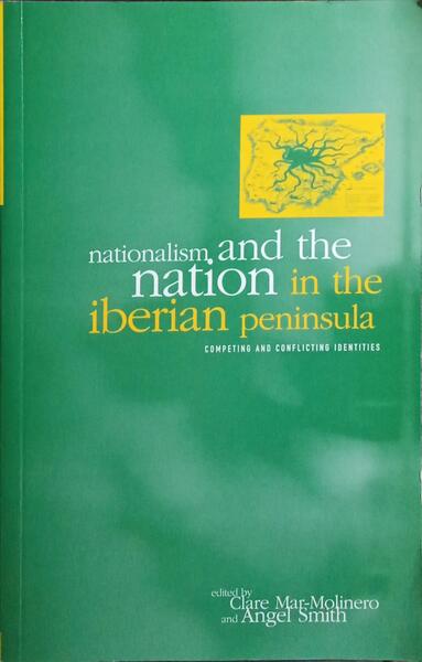 NATIONALISM AND THE NATION IN THE IBERIAN PENINSULA.