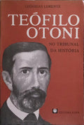 TEÃ“FILO OTONI NO TRIBUNAL DA HISTÃ“RIA.