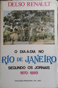 O DIA-A-DIA NO RIO DE JANEIRO, SEGUNDO OS JORNAIS 1870-1889.