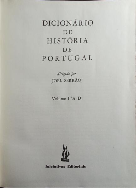 DICIONÃRIO DE HISTÃ“RIA DE PORTUGAL. [4 VOLS.]