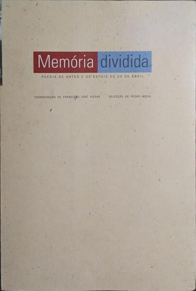 MEMÓRIA DIVIDIDA, POESIA DE ANTES E DE DEPOIS DO 25 DE ABRIL.