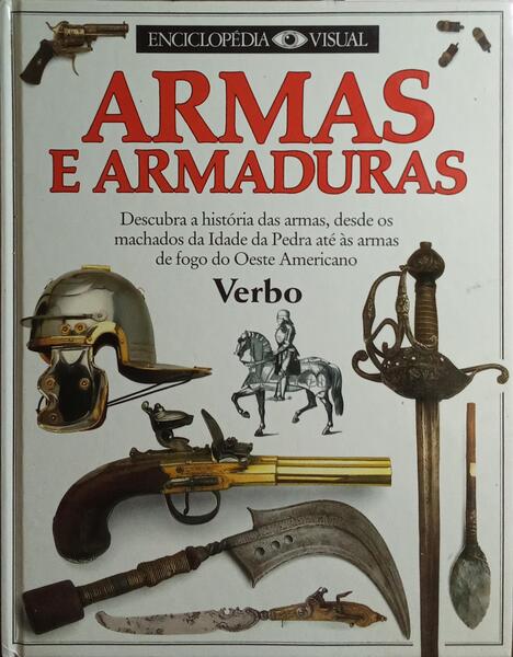 ARMAS E ARMADURAS. [4.ª EDIÇÃO]