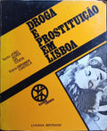 DROGA E PROSTITUIÇÃO EM LISBOA. [3.ª EDIÇÃO]
