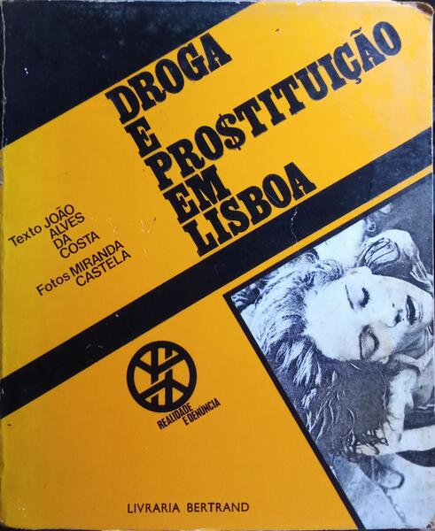 DROGA E PROSTITUIÇÃO EM LISBOA. [3.ª EDIÇÃO]