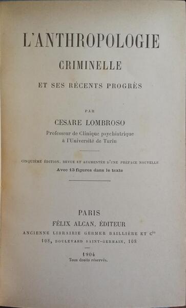 L'ANTHROPOLOGIE CRIMINELLE ET SES RÉCENTS PROGRÈS.
