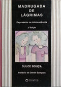MADRUGADA DE LÁGRIMAS. DEPRESSÃO NA ADOLESCÊNCIA. [2.ª EDIÇÃO]