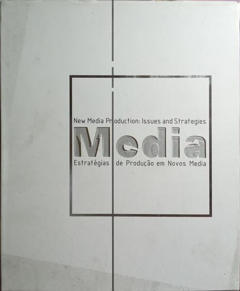 NEW MEDIA PRODUCTION: ISSUES AND STRATEGIES | ESTRATÉGIAS DE PRODUÇÃO EM NOVOS MEDIA.