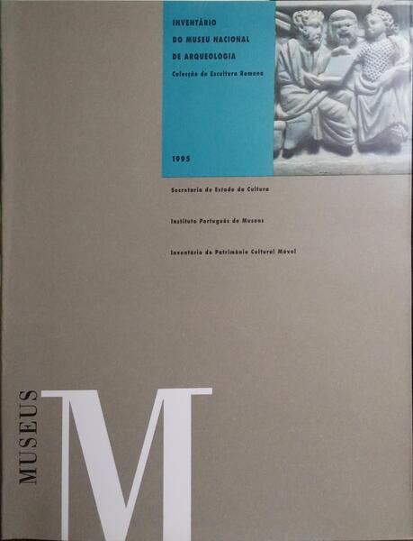INVENTÁRIO DO MUSEU NACIONAL DE ARQUEOLOGIA, COLECÇÃO DE ESCULTURA ROMANA 1995. [1.ª EDIÇÃO]