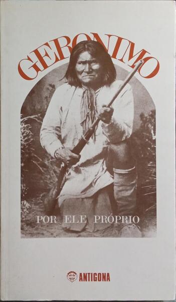 GERONIMO, POR ELE PRÃ“PRIO. [1.Âª EDIÃ‡ÃƒO]