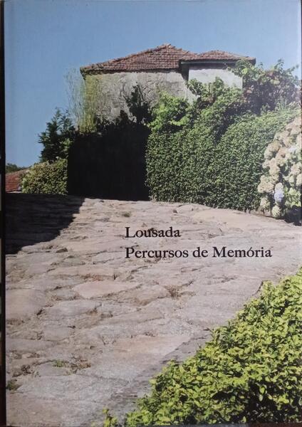 LOUSADA, PERCURSOS DE MEMÓRIA.
