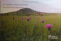 A SERRA ENCANTADA | THE ENCHANTED MOUNTAIN.