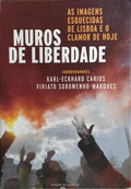 MUROS DE LIBERDADE. AS IMAGENS ESQUECIDAS DE LISBOA E O CLAMOR DE HOJE.