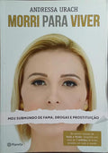 MORRI PARA VIVER: MEU SUBMUNDO DE FAMA, DROGAS E PROSTITUIÃ‡ÃƒO.