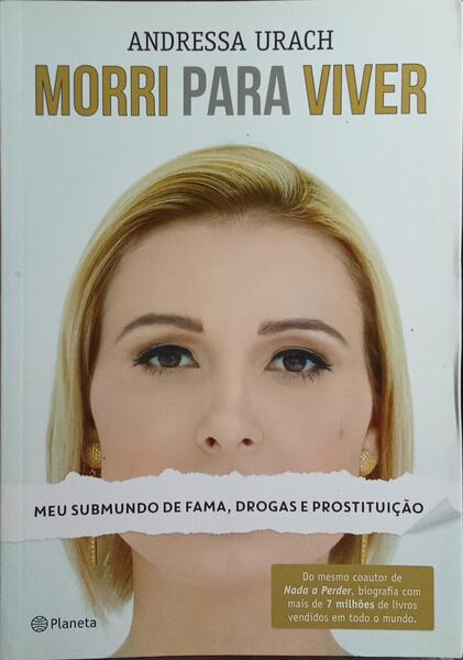 MORRI PARA VIVER: MEU SUBMUNDO DE FAMA, DROGAS E PROSTITUIÃ‡ÃƒO.