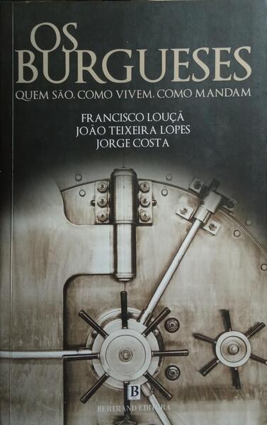 OS BURGUESES. [QUEM SÃO, COMO VIVEM, COMO MANDAM]