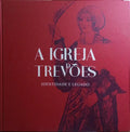 A IGREJA DE TREVÕES: IDENTIDADE E LEGADO.