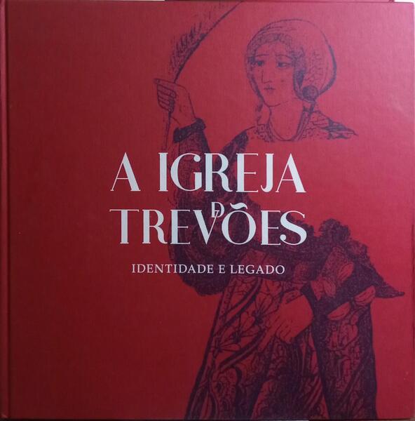 A IGREJA DE TREVÕES: IDENTIDADE E LEGADO.