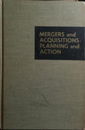MERGERS AND ACQUISITIONS: PLANNING AND ACTION.