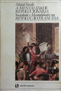 A MENTALIDADE REVOLUCIONÁRIA. SOCIEDADE E MENTALIDADES NA REVOLUÇÃO FRANCESA.