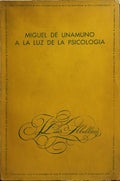 MIGUEL DE UNAMUNO A LA LUZ DE LA PSICOLOGIA.