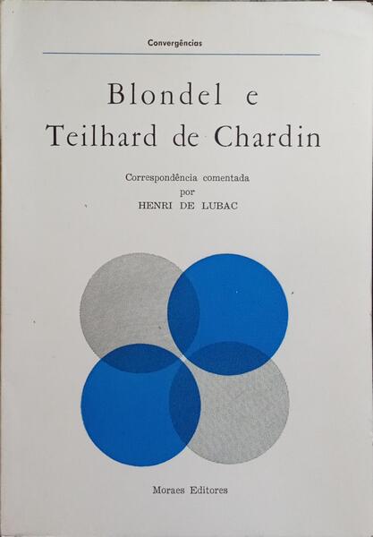 BLONDEL E TEILHARD DE CHARDIN.