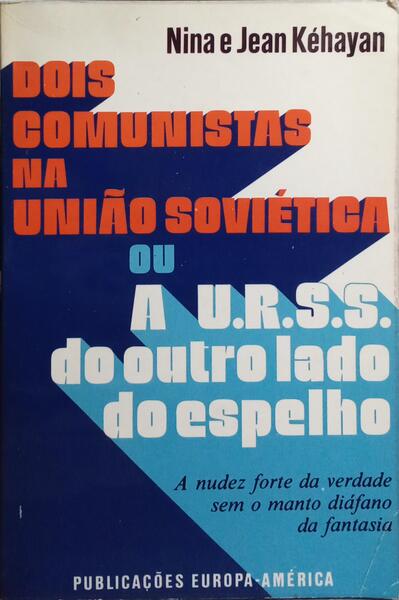 DOIS COMUNISTAS NA UNIÃO SOVIÉTICA OU A U. R. S. S. DO OUTRO LADO DO ESPELHO.